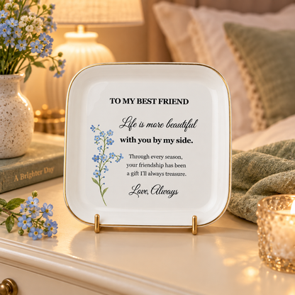 To My Best Friend – Life Is More Beautiful Keepsake Jewelry Plate 🌿