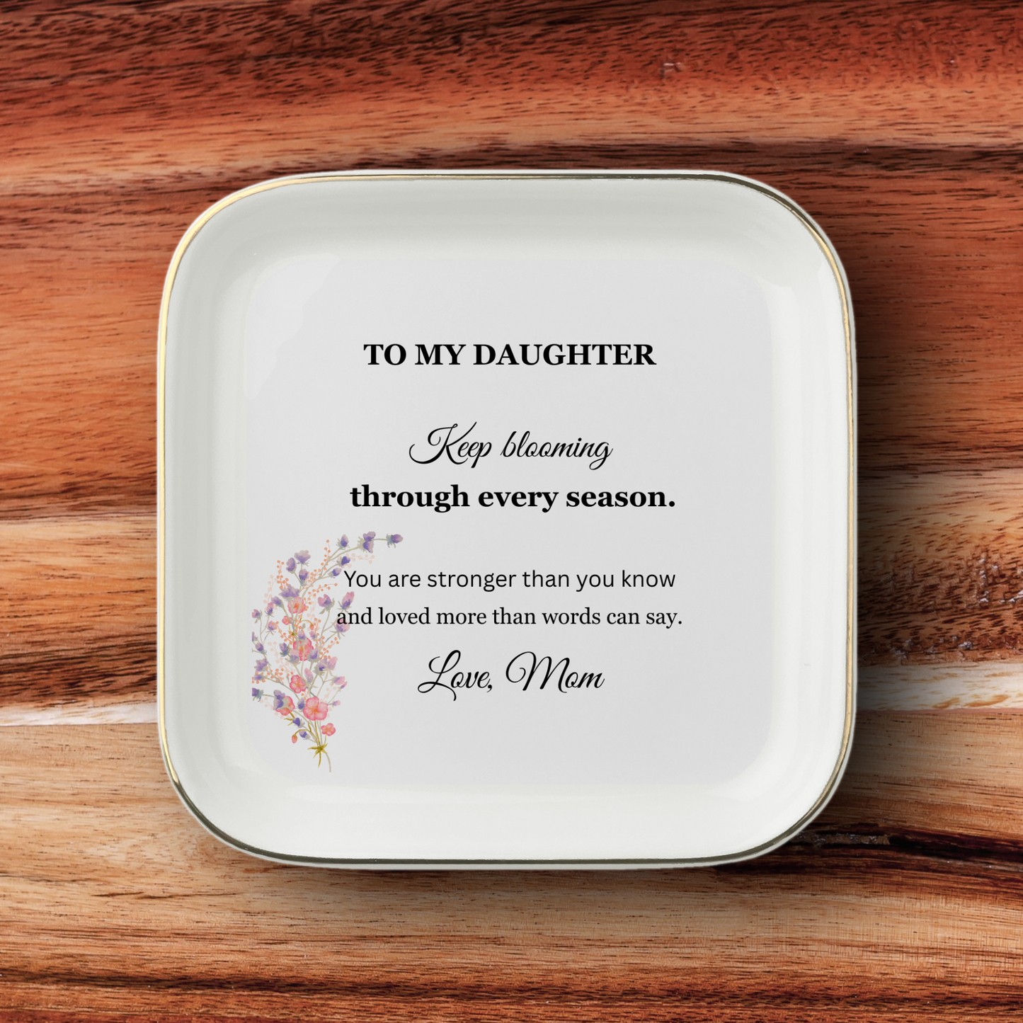 To My Daughter – Keep Blooming Jewelry Dish