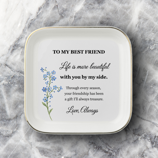 To My Best Friend – Life Is More Beautiful Keepsake Jewelry Plate 🌿
