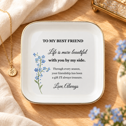 To My Best Friend – Life Is More Beautiful Keepsake Jewelry Plate 🌿